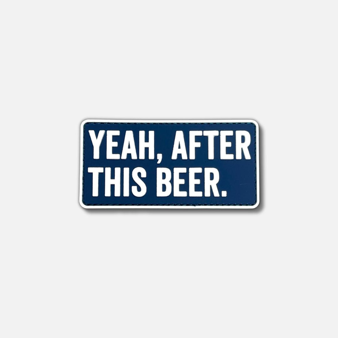 Navy blue Velcro patch featuring the phrase &quot;Yeah, after this beer&quot; in bold white letters.