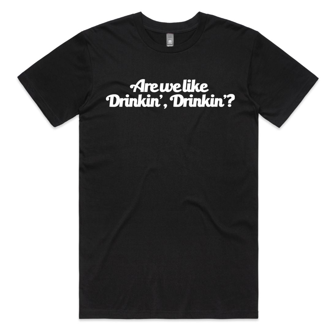Drinkin', Drinkin'? T-Shirt