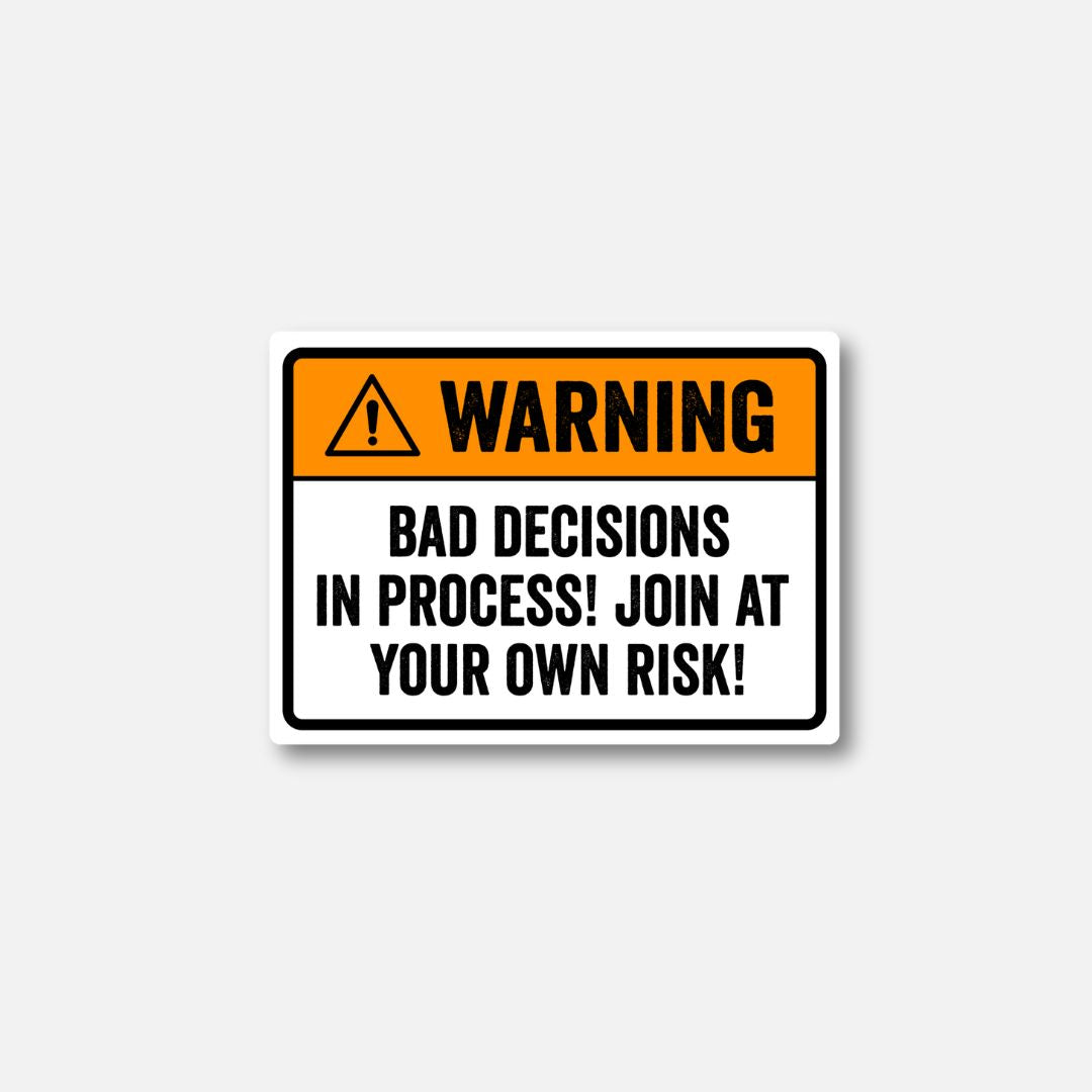 Velcro patch featuring a warning sign that reads "Bad Decisions in Process! Join at Your Own Risk!" in bold text.