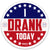 Drank Today Sticker