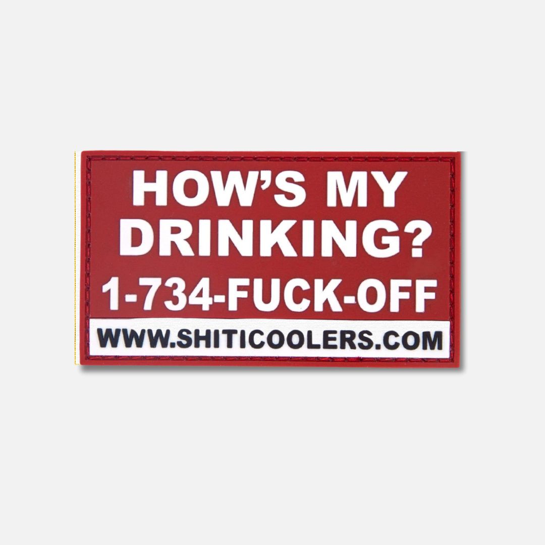 Red Velcro patch with bold white text asking "HOW'S MY DRINKING?" and a humorous phone number, promoting SHITI Coolers.