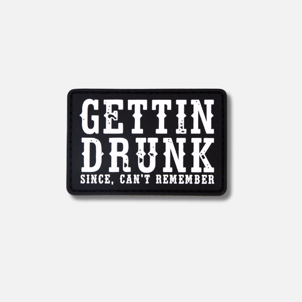 Black Velcro patch featuring bold white text that reads &quot;GETTIN&#39; DRUNK SINCE, CAN&#39;T REMEMBER.