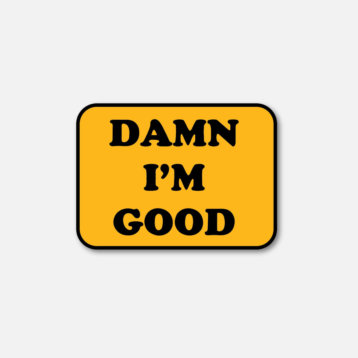 Bright yellow Velcro patch featuring bold black text that reads &quot;DAMN I&#39;M GOOD,&quot; perfect for personalizing gear.